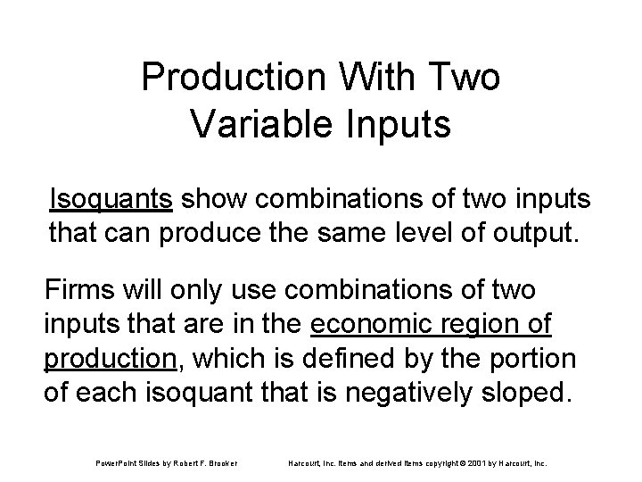 Production With Two Variable Inputs Isoquants show combinations of two inputs that can produce