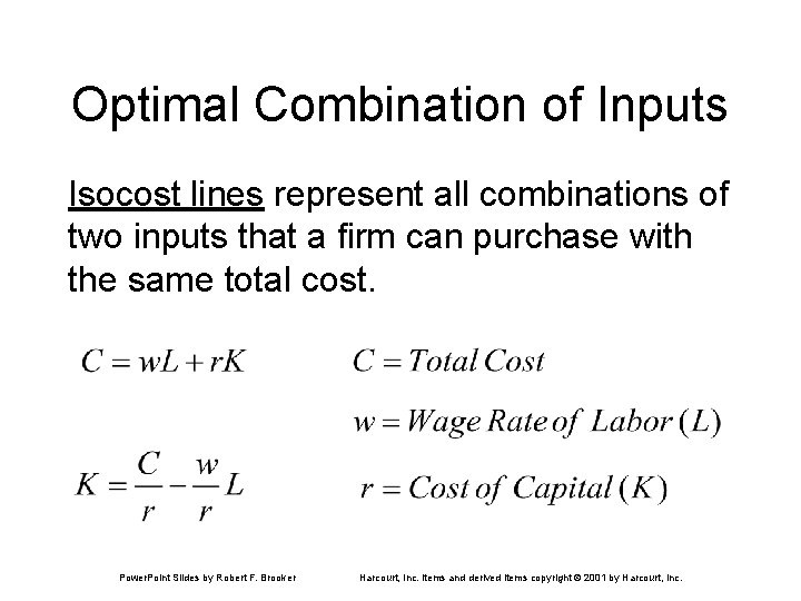 Optimal Combination of Inputs Isocost lines represent all combinations of two inputs that a