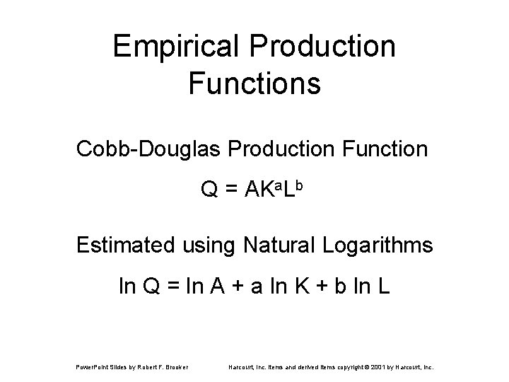 Empirical Production Functions Cobb-Douglas Production Function Q = AKa. Lb Estimated using Natural Logarithms