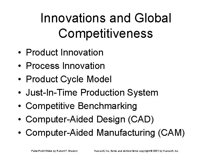 Innovations and Global Competitiveness • • Product Innovation Process Innovation Product Cycle Model Just-In-Time