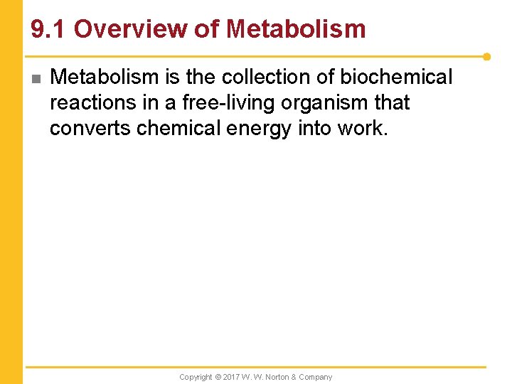 9. 1 Overview of Metabolism n Metabolism is the collection of biochemical reactions in