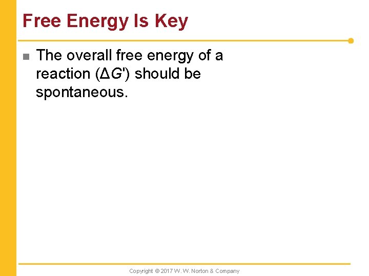 Free Energy Is Key n The overall free energy of a reaction (ΔG') should
