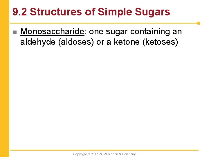 9. 2 Structures of Simple Sugars n Monosaccharide: one sugar containing an aldehyde (aldoses)