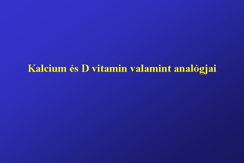 Kalcium és D vitamin valamint analógjai 