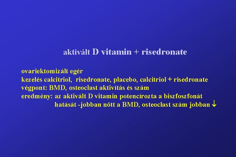 aktivált D vitamin + risedronate ovariektomizált egér kezelés calcitriol, risedronate, placebo, calcitriol + risedronate