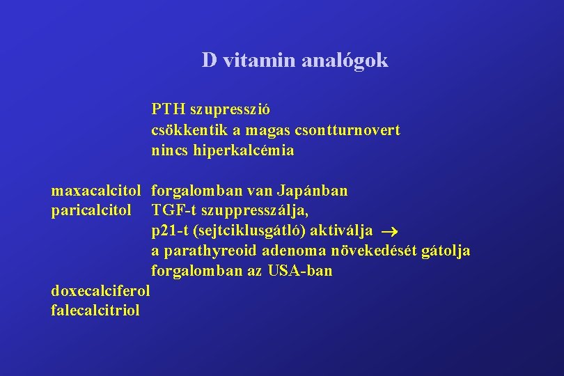 D vitamin analógok PTH szupresszió csökkentik a magas csontturnovert nincs hiperkalcémia maxacalcitol forgalomban van