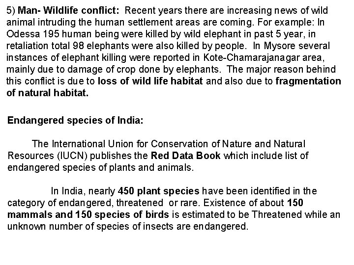 5) Man- Wildlife conflict: Recent years there are increasing news of wild animal intruding
