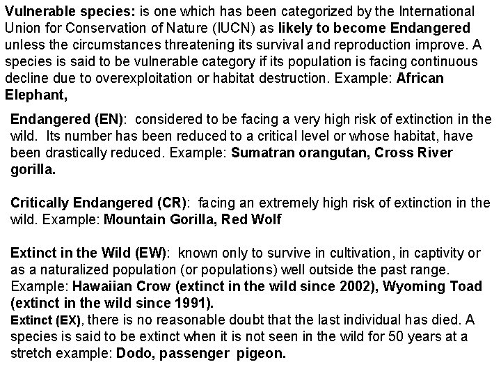 Vulnerable species: is one which has been categorized by the International Union for Conservation