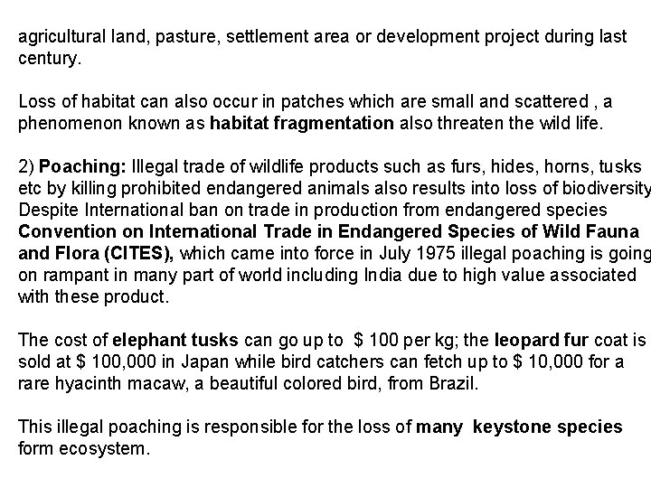 agricultural land, pasture, settlement area or development project during last century. Loss of habitat