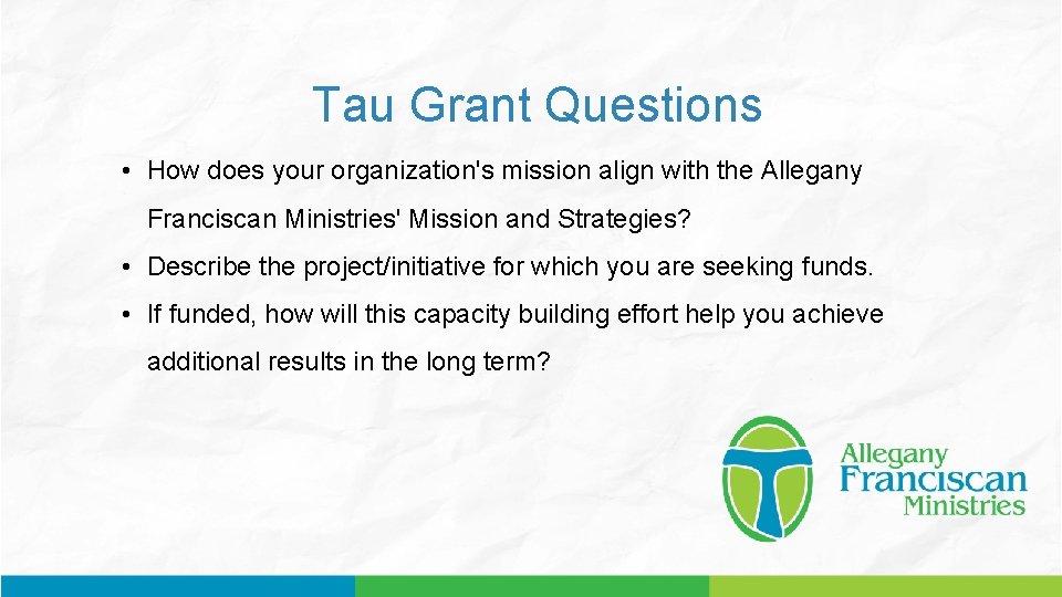Tau Grant Questions • How does your organization's mission align with the Allegany Franciscan