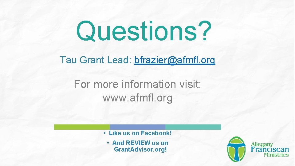 Questions? Tau Grant Lead: bfrazier@afmfl. org For more information visit: www. afmfl. org •