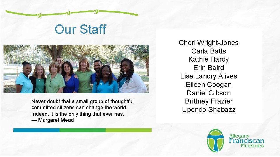 Our Staff Never doubt that a small group of thoughtful committed citizens can change