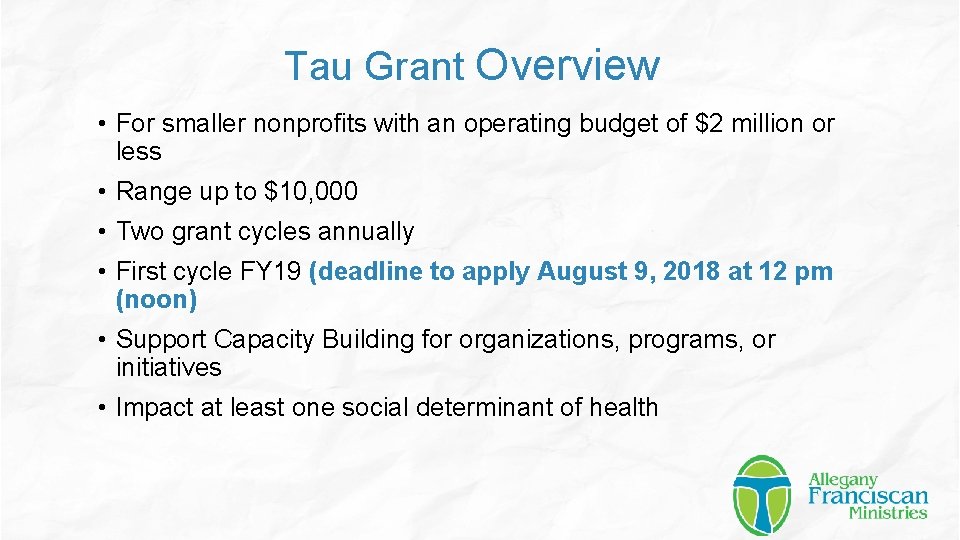 Tau Grant Overview • For smaller nonprofits with an operating budget of $2 million