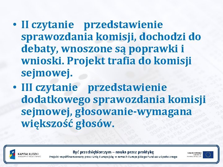  • II czytanie przedstawienie sprawozdania komisji, dochodzi do debaty, wnoszone są poprawki i