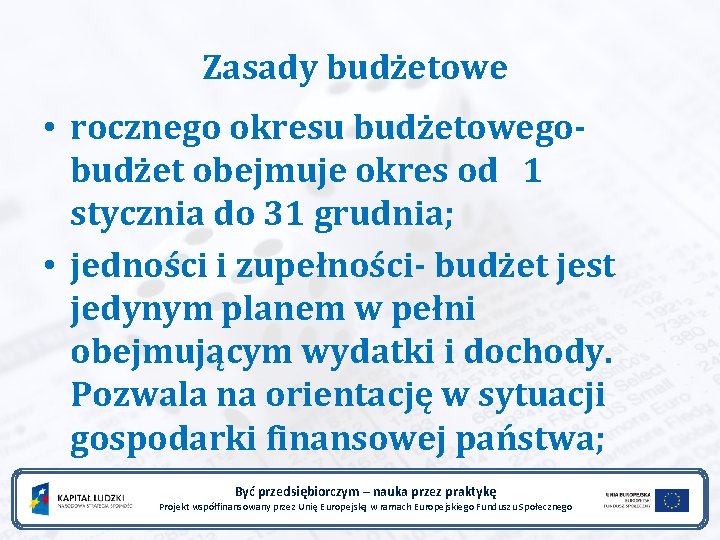 Zasady budżetowe • rocznego okresu budżetowegobudżet obejmuje okres od 1 stycznia do 31 grudnia;
