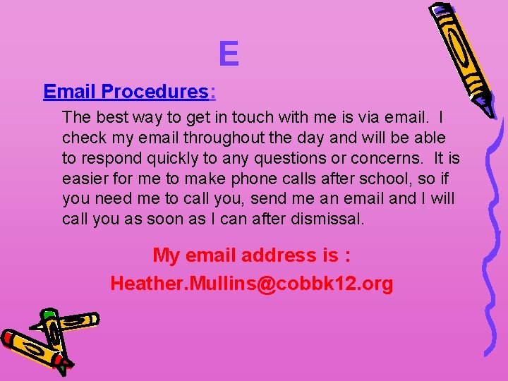 E Email Procedures: The best way to get in touch with me is via