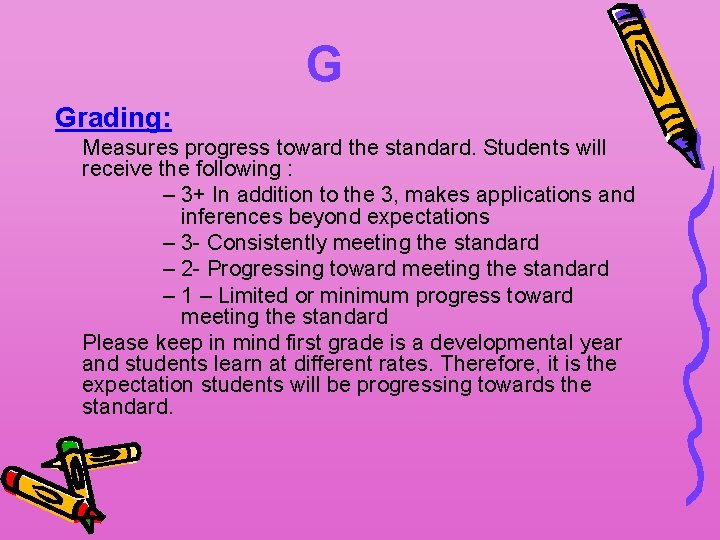G Grading: Measures progress toward the standard. Students will receive the following : –