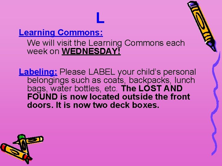 L Learning Commons: We will visit the Learning Commons each week on WEDNESDAY! Labeling: