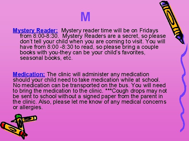 M Mystery Reader: Mystery reader time will be on Fridays from 8: 00 -8: