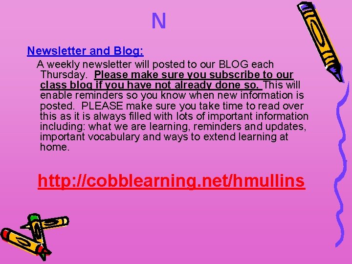 N Newsletter and Blog: A weekly newsletter will posted to our BLOG each Thursday.