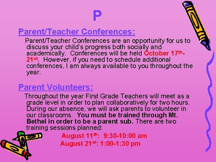 P Parent/Teacher Conferences: Parent/Teacher Conferences are an opportunity for us to discuss your child’s