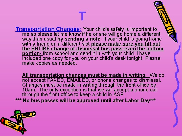 T Transportation Changes: Your child's safety is important to me so please let me