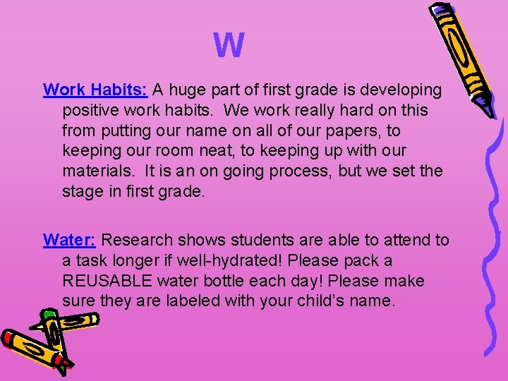 W Work Habits: A huge part of first grade is developing positive work habits.