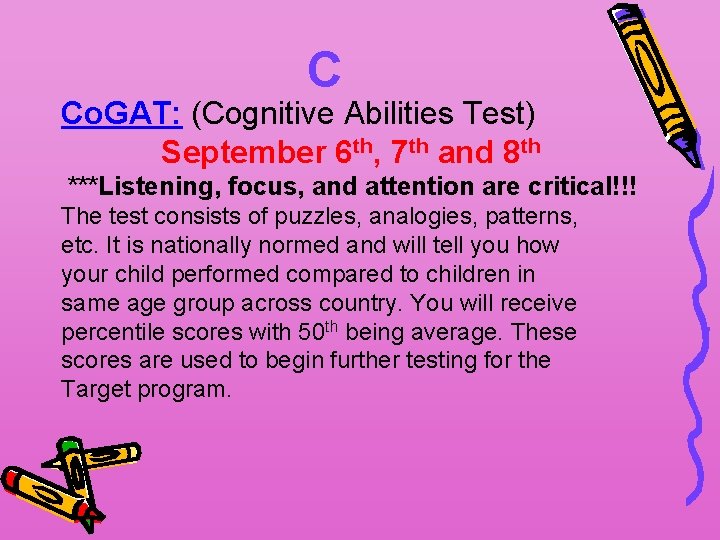 C Co. GAT: (Cognitive Abilities Test) September 6 th, 7 th and 8 th