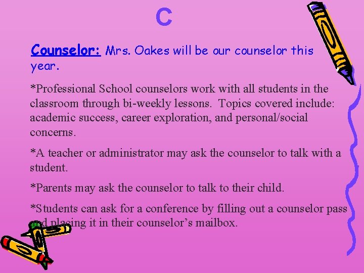 C Counselor: Mrs. Oakes will be our counselor this year. *Professional School counselors work