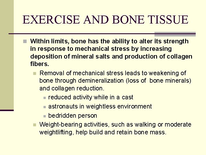 EXERCISE AND BONE TISSUE n Within limits, bone has the ability to alter its