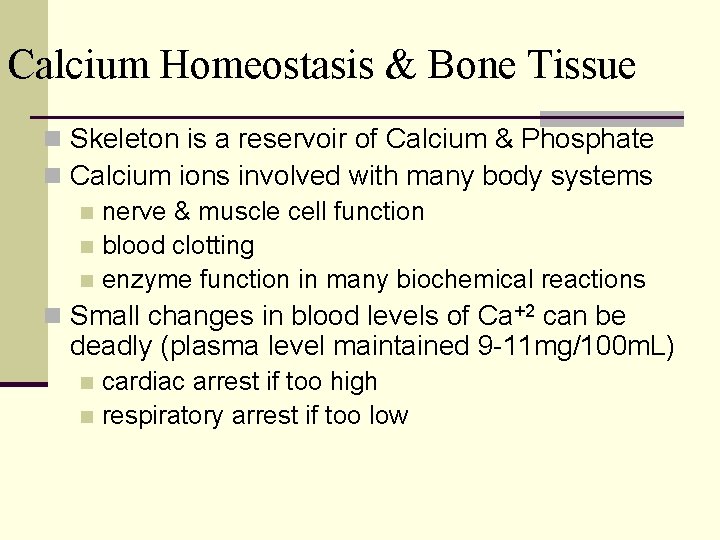 Calcium Homeostasis & Bone Tissue n Skeleton is a reservoir of Calcium & Phosphate