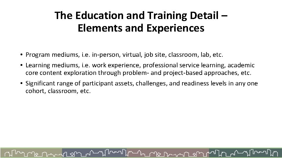 The Education and Training Detail – Elements and Experiences • Program mediums, i. e.