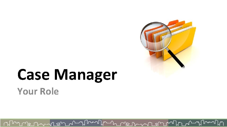 Case Manager Your Role 