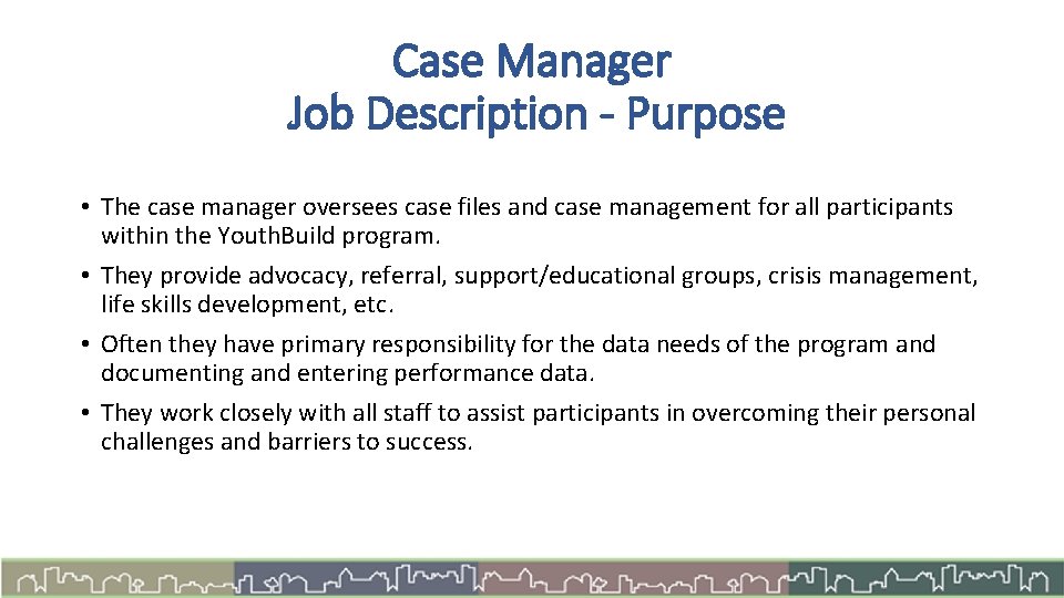 Case Manager Job Description - Purpose • The case manager oversees case files and