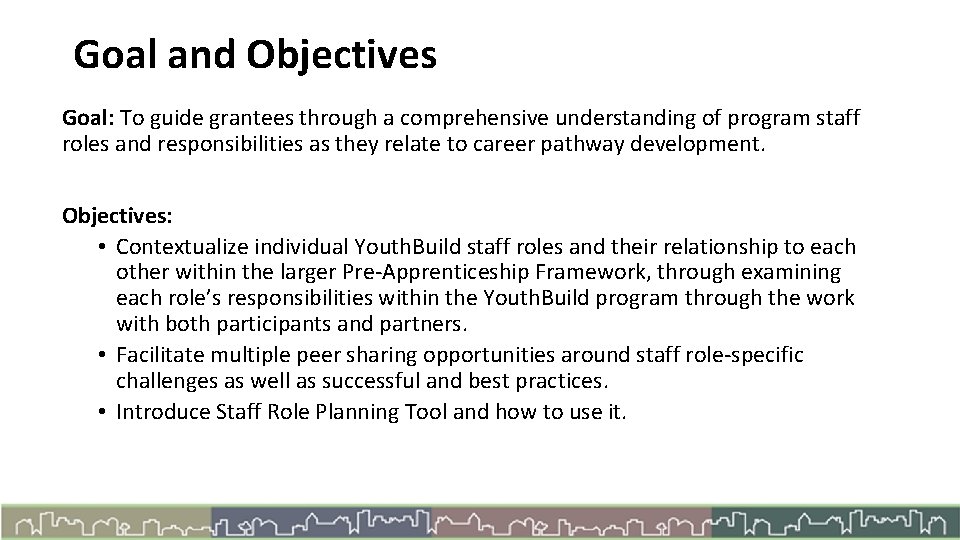 Goal and Objectives Goal: To guide grantees through a comprehensive understanding of program staff