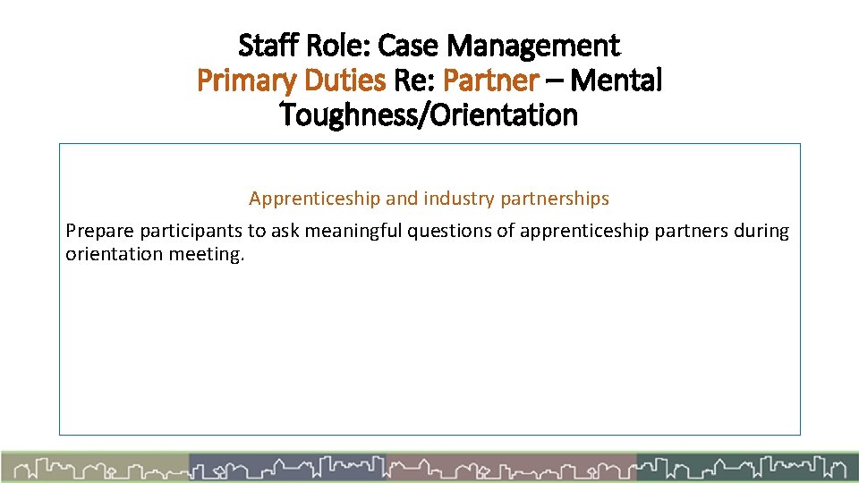 Staff Role: Case Management Primary Duties Re: Partner – Mental Toughness/Orientation Apprenticeship and industry