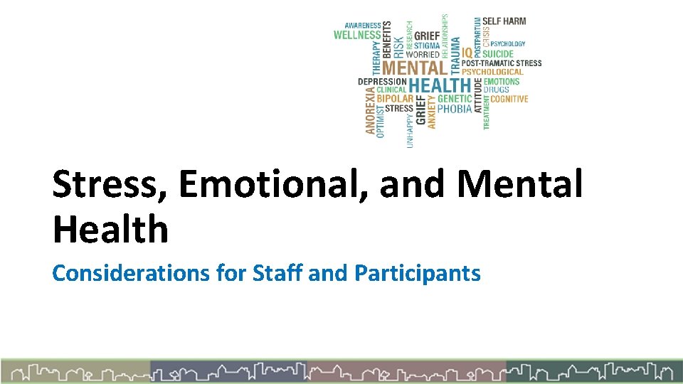 Stress, Emotional, and Mental Health Considerations for Staff and Participants 