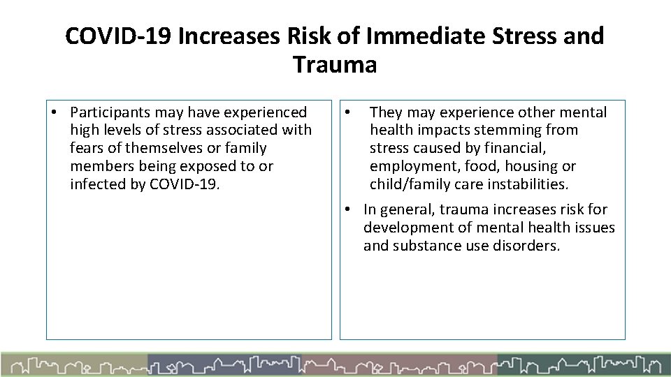 COVID-19 Increases Risk of Immediate Stress and Trauma • Participants may have experienced high