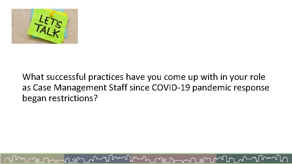 Let’s Talk What successful practices have you come up with in your role as