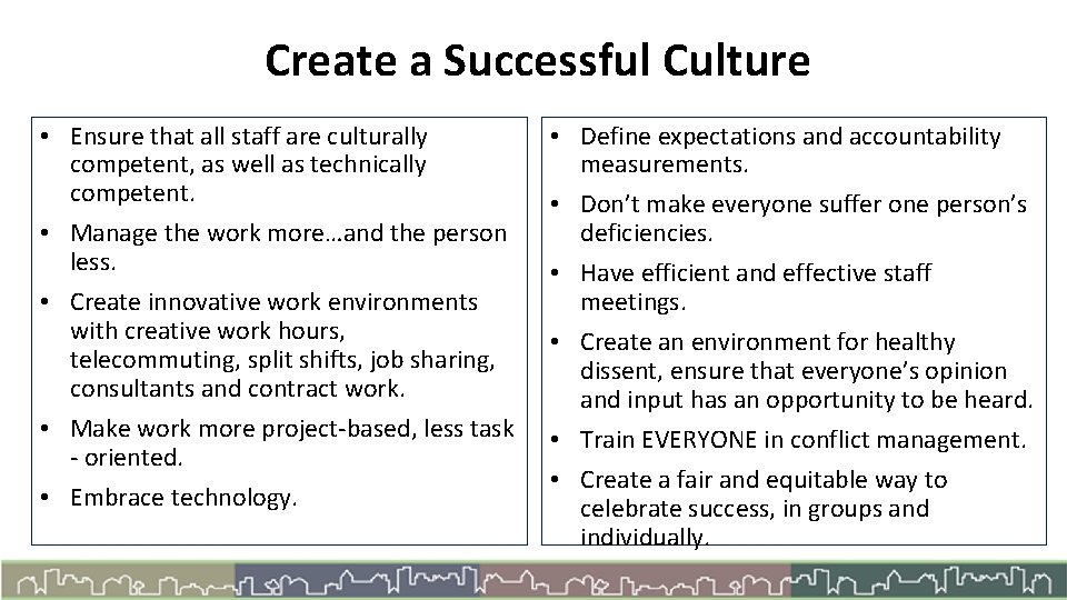 Create a Successful Culture • Ensure that all staff are culturally competent, as well
