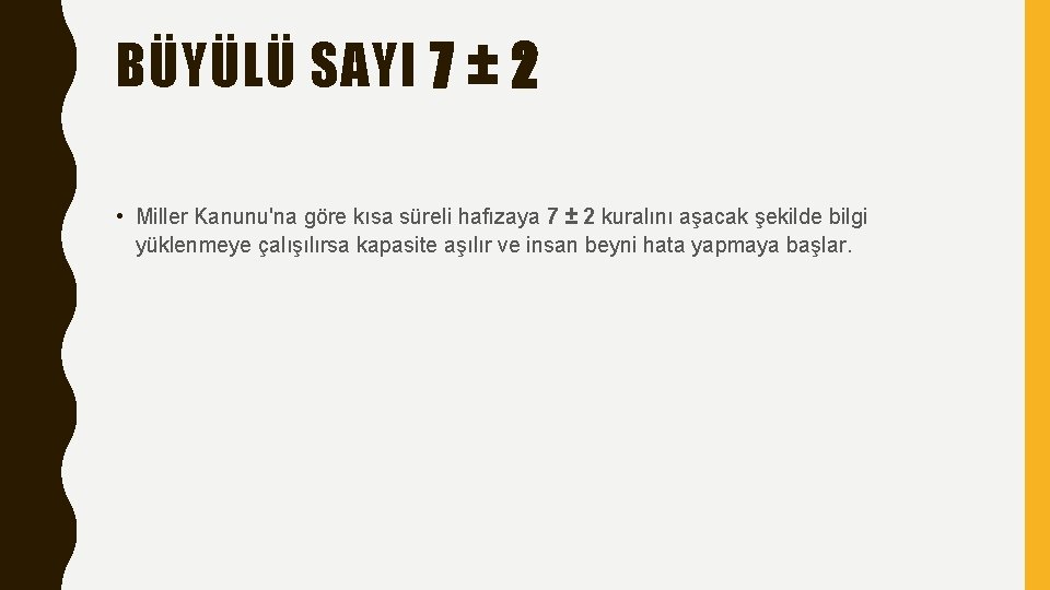 BÜYÜLÜ SAYI 7 ± 2 • Miller Kanunu'na göre kısa süreli hafızaya 7 ±