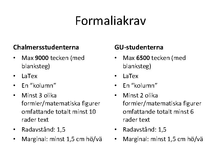 Formaliakrav Chalmersstudenterna GU-studenterna • Max 9000 tecken (med blanksteg) • La. Tex • En