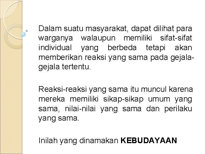 Dalam suatu masyarakat, dapat dilihat para warganya walaupun memiliki sifat-sifat individual yang berbeda tetapi