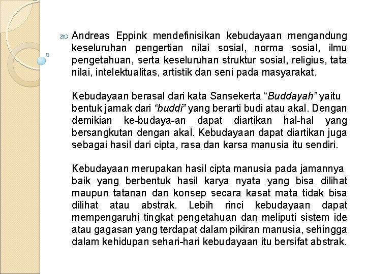  Andreas Eppink mendefinisikan kebudayaan mengandung keseluruhan pengertian nilai sosial, norma sosial, ilmu pengetahuan,