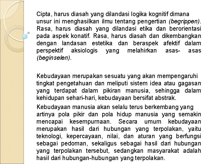 Cipta, harus diasah yang dilandasi logika kognitif dimana unsur ini menghasilkan ilmu tentang pengertian