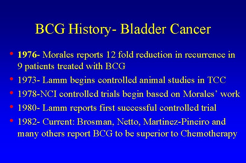 BCG History- Bladder Cancer • 1976 - Morales reports 12 fold reduction in recurrence