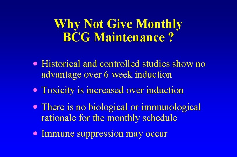 Why Not Give Monthly BCG Maintenance ? Historical and controlled studies show no advantage