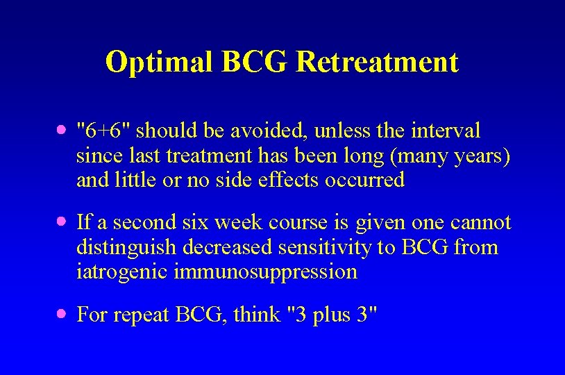 Optimal BCG Retreatment "6+6" should be avoided, unless the interval since last treatment has