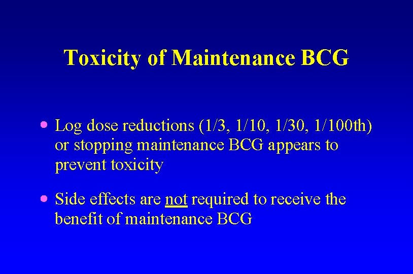 Toxicity of Maintenance BCG Log dose reductions (1/3, 1/10, 1/30, 1/100 th) or stopping