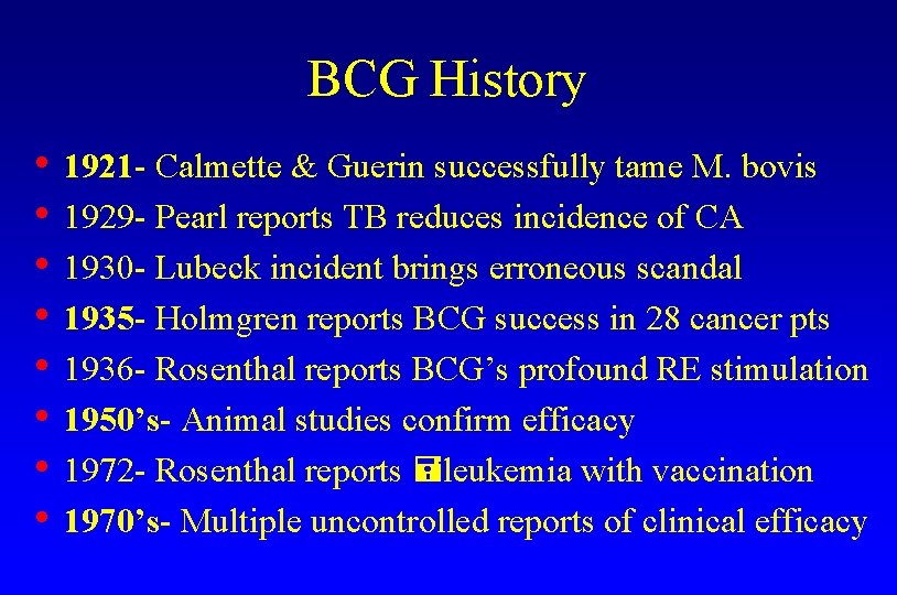 BCG History • 1921 - Calmette & Guerin successfully tame M. bovis • 1929